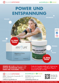 <strong>Power & Entspannung – Ihre Sommer-Aktion!</strong><br /><br />
Starten Sie kraftvoll und entspannt in den Sommer: Sparen Sie jetzt 2,50 € auf die ApoLife Magnesium Sticks (40 Stück) – ideal zur schnellen Energiebereitstellung unterwegs! Ohne Wasser einnehmbar, praktisch für Alltag, Sport und Reise.<br />
Oder verwöhnen Sie sich mit der wohlduftenden Hand- und Fußcreme (100 ml) aus der Rothlauer Aromatherapie – ebenfalls 2,50 € günstiger. Für mehr Balance und Wohlgefühl von Kopf bis Fuß!<br />
<br /><br />
Aktion gültig vom 01.05. bis 30.06.2025
